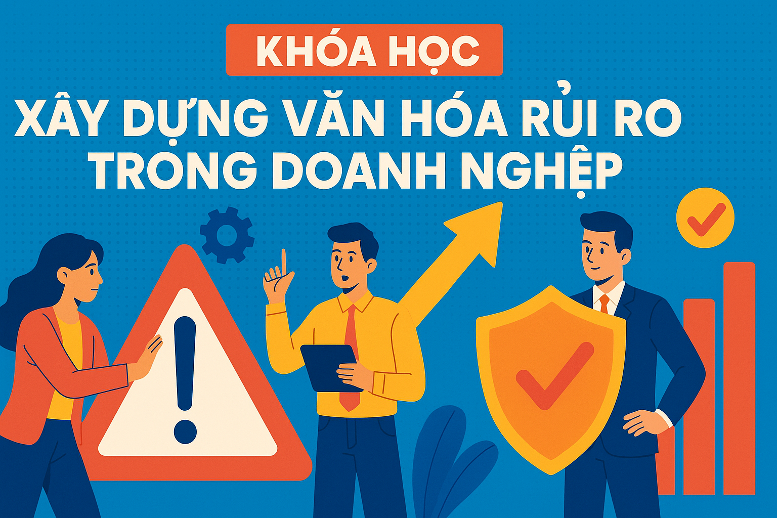 Xây dựng văn hóa rủi ro trong doanh nghiệp VSIP_002